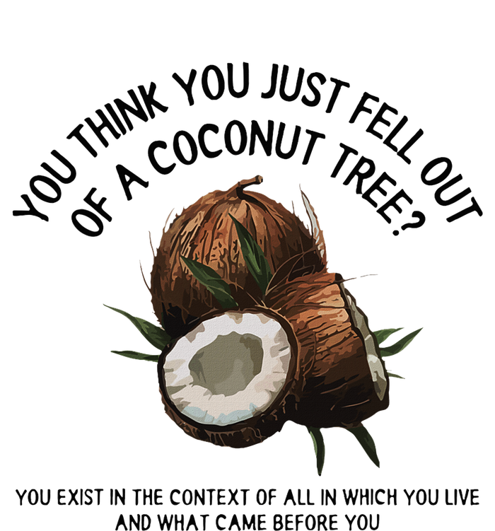 You Think You Just Fell Out Of A Coconut Tree Kamala T Shirt1.Png T-Shirt