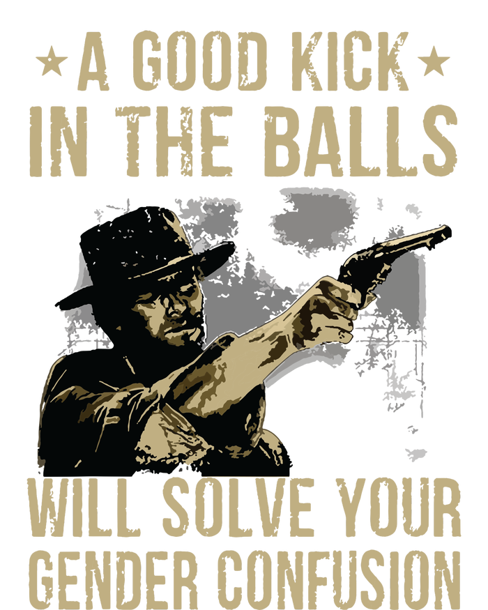 A Good Kick In The Balls Will Solve Your Gender Confusion Poster