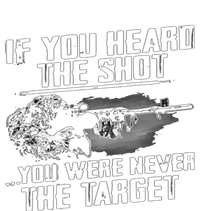 If You Heard The Shot You Were Never The Target Sniper Gift T-Shirt