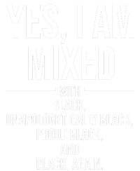 Yes I Am Mixed With Black Unapologetically Black Proud Black And Black Again T-Shirt