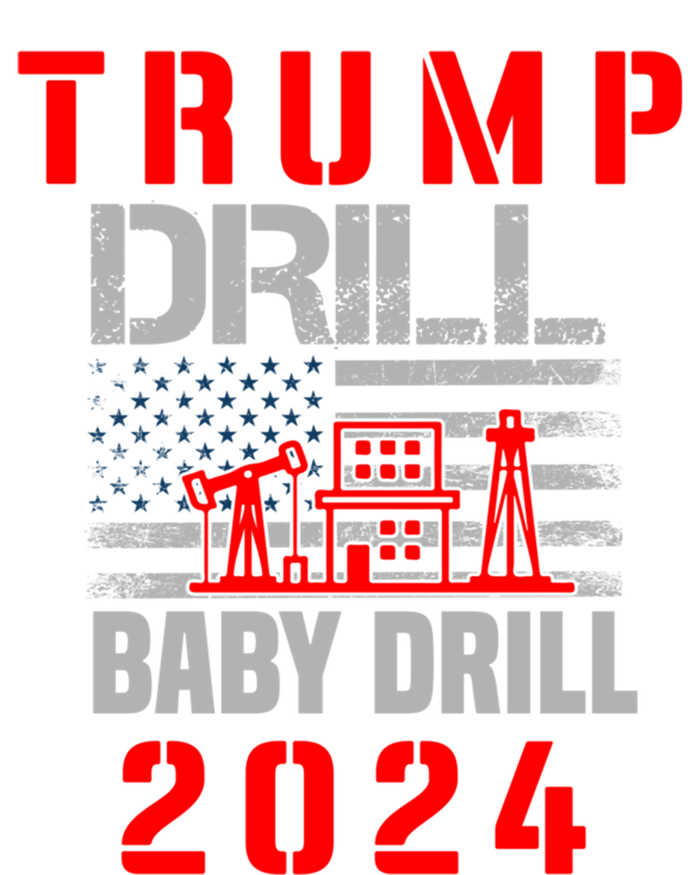 Funny Drill Drill Trump 2024 Funny Gift T-Shirt