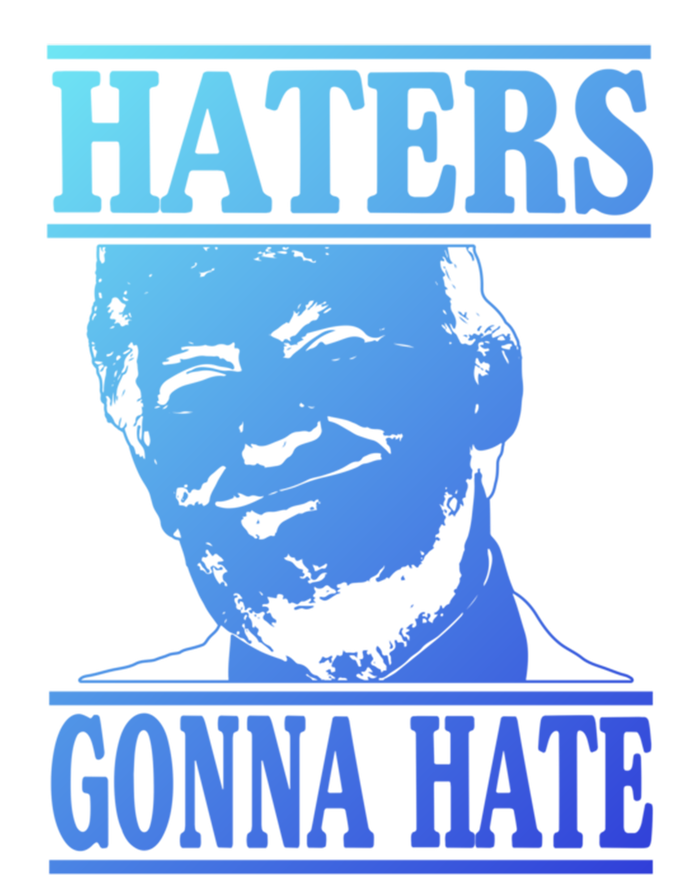 Funny Haters Gonna Hate Donald Trump Cute Gift Presidengift T-Shirt