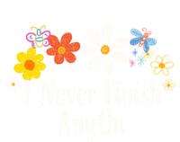 Funny I Never Finish Anythi Saying Flowers Meaningful Gift T-Shirt