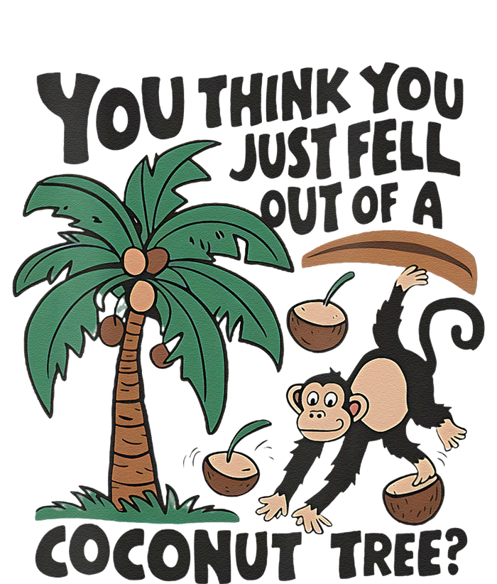 You Think You Just Fell Out Of A Coconut Tree Meme Toddler T-Shirt