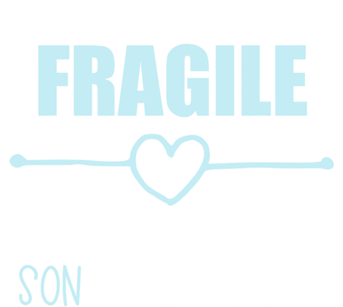 Fragile Just Dropped My Son At College Drop Off For Moms Flat Bill Trucker Hat