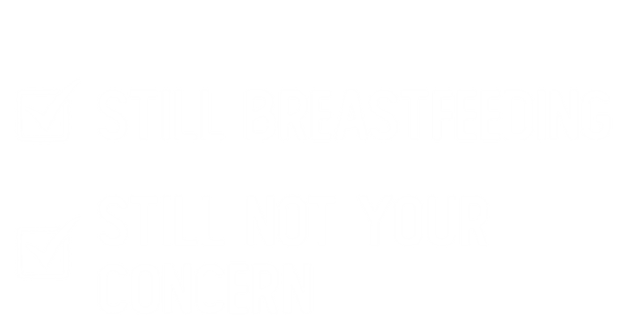 Still Breastfeeding Still Not Your Concern Funny Slogan Gift Kids T-Shirt