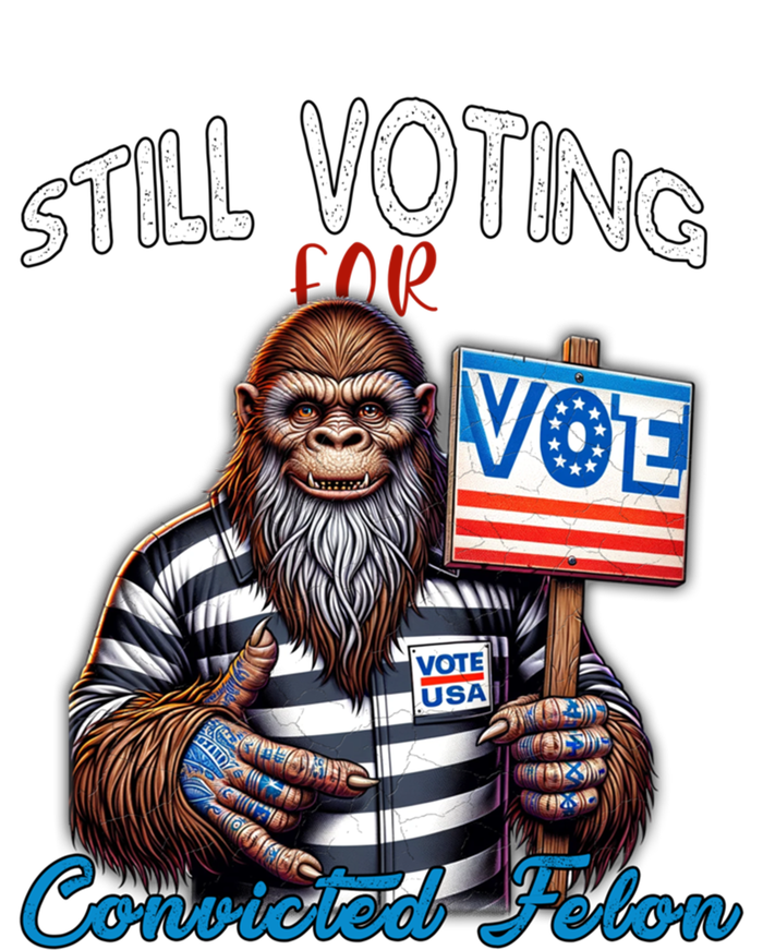 Still Voting For Convicted Felon Donald Trump Peace Bigfoot Gift T-Shirt