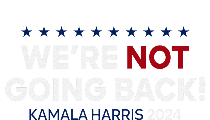 Madam President Kamala Harris WeRe Not Going Back 2024 Toddler T-Shirt