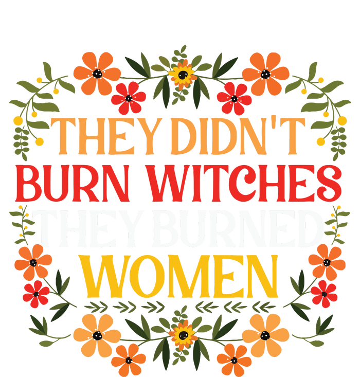 They Didnt Burn Witches They Burned Women Feminist Witch V-Neck T-Shirt