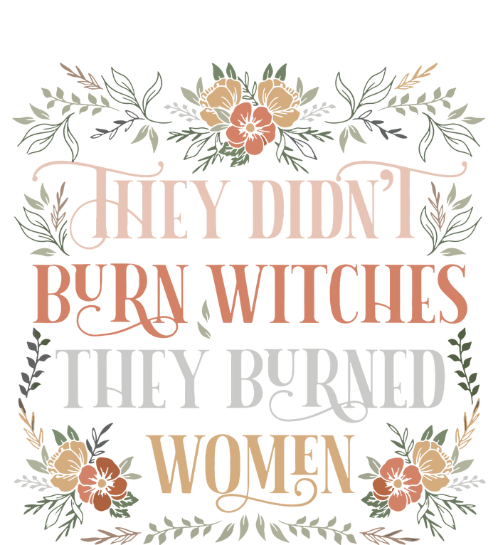 They Didnt Burn Witches They Burned Women Feminist Witch Yupoong Adult 5-Panel Trucker Hat