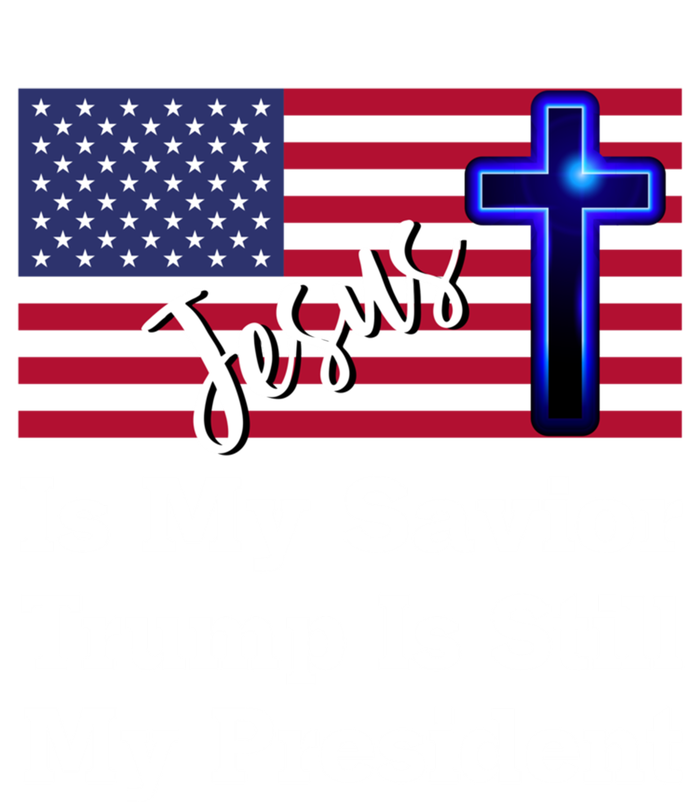 Jesus Is My Savior Trump Is Still My President Gift Tall Hoodie