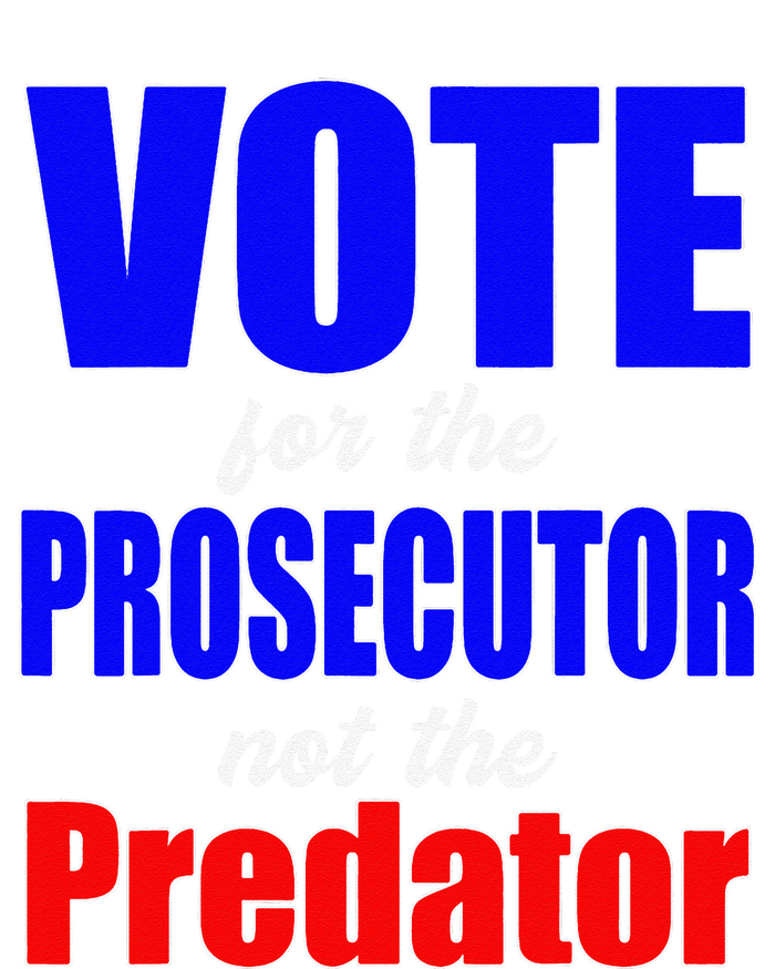 Vote For The Prosecutor Not The Predator T-Shirt