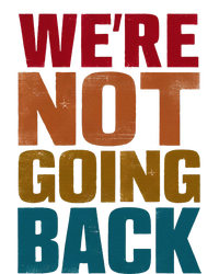 WeRe Not Going Back Slogan Vintage Distressed T-Shirt