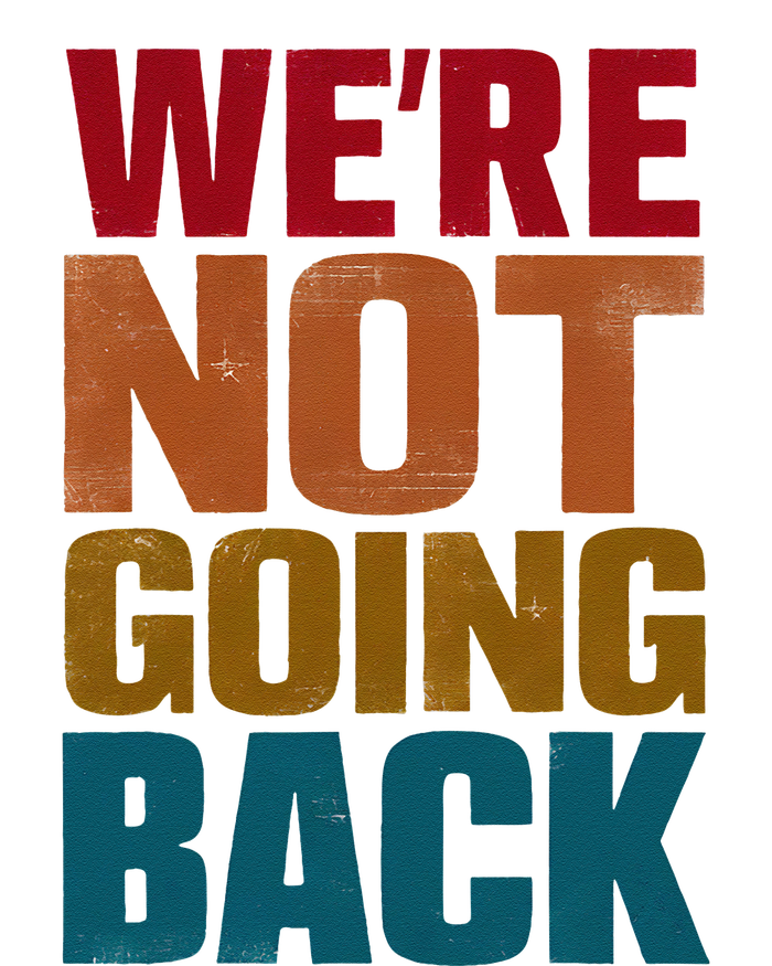 WeRe Not Going Back Slogan Vintage Distressed T-Shirt