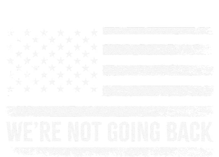 WeRe Not Going Back Slogan Vintage Distressed Flag Us T-Shirt