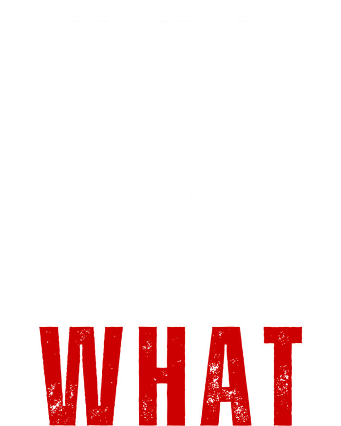 Never Back Down Never What Cute Gift Poster