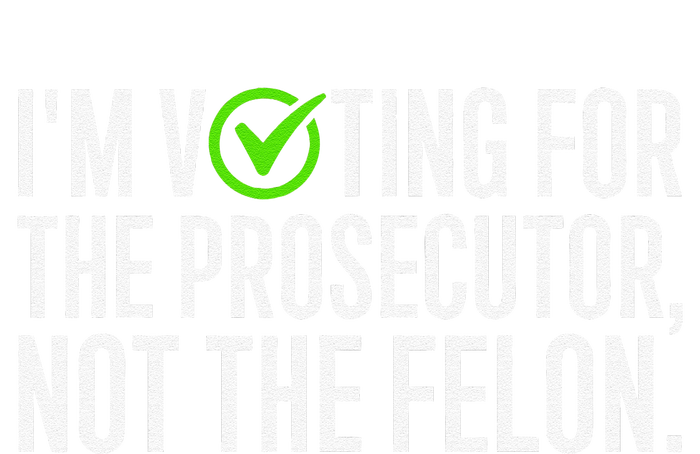 IM Voting For The Prosecutor Not The Felon Design Impact Tech Backpack