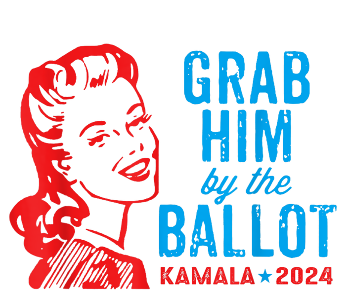 Grab Him By The Ballot Kamala 2024 Funny Harris Election T-Shirt