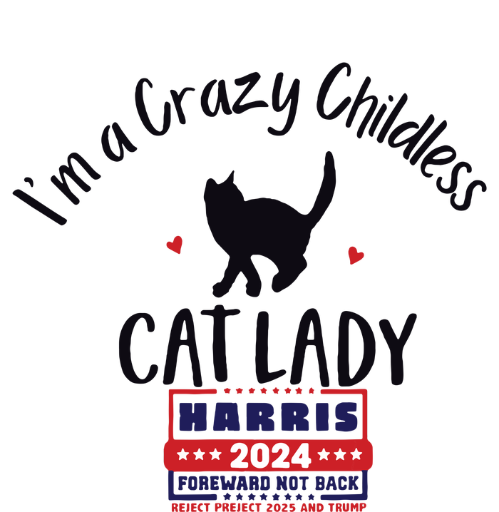 Im A Crazy Childless Cat Lady Kamala Harris 2024 President T-Shirt