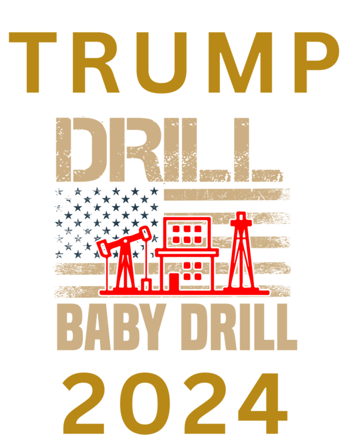 Funny Drill Drill Trump 2024 Gift T-Shirt