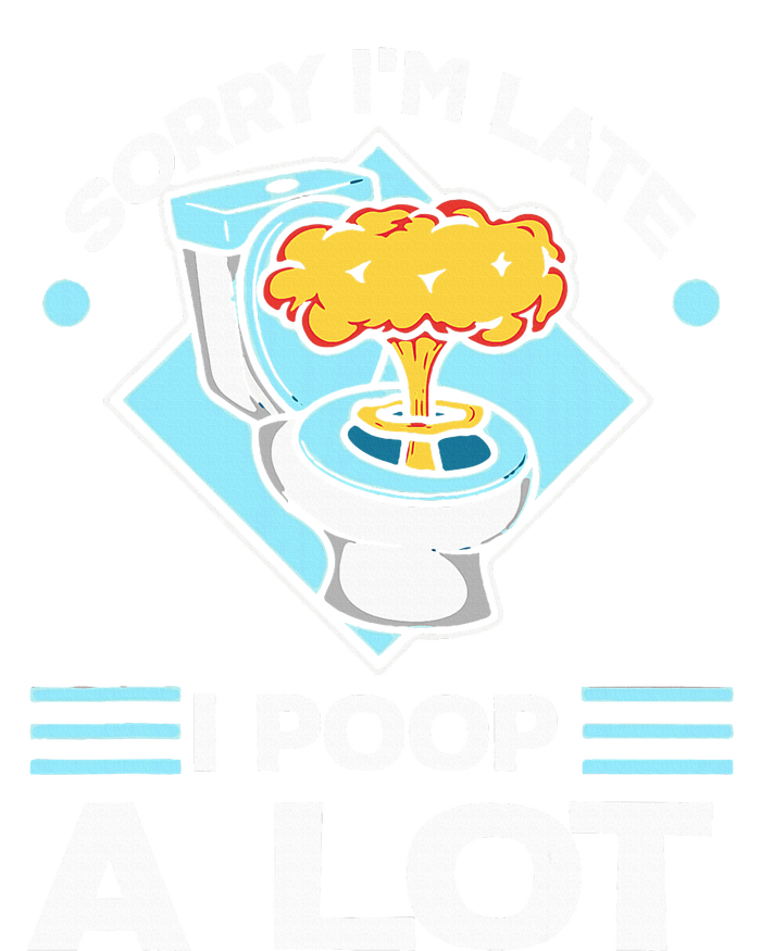 Sorry IM Late I Poop A Lot Funny Pooping Joke Funny Sayings Women’s Perfect Tri Rocker Tank