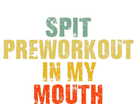 Spit Preworkout In My Mouth Vintage Distressed Funny Gym T-Shirt