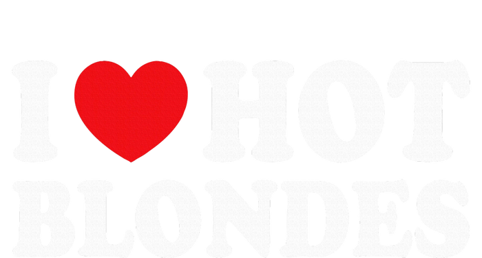 I Love Hot Blondes I Heart Hot Blonde T-Shirt