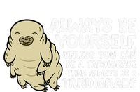 Always Be Yourself Unless You Can Be A Tardigrade Toddler T-Shirt