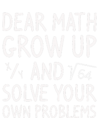 Dear Math Grow Up And Solve Your Own Problems Math Saying Tie-Dye Long Sleeve Shirt