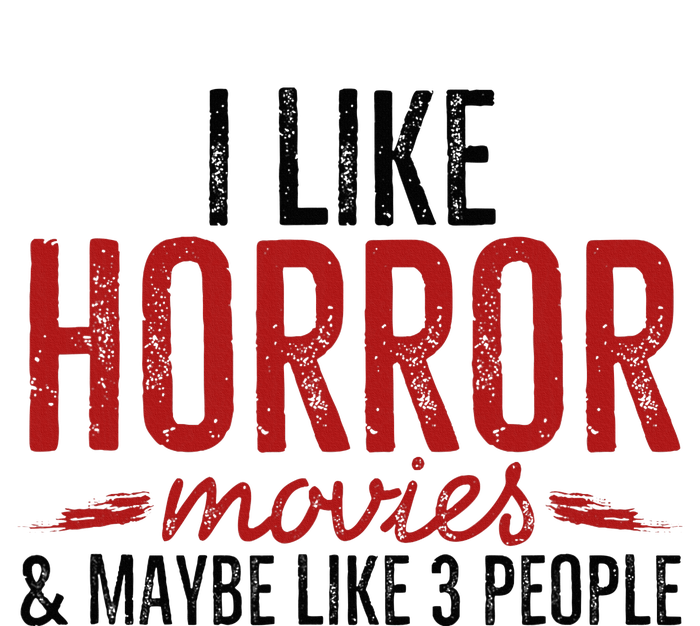 I Like Horror Movies And Maybe Like 3 People Funny Movie T-Shirt