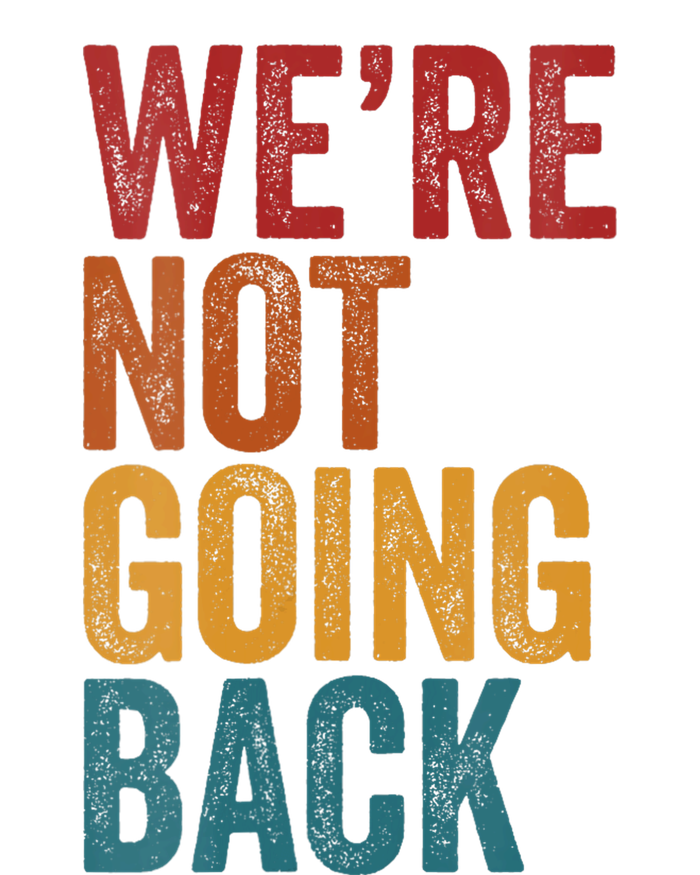 WeRe Not Going Back Slogan Vintage Distressed Toddler T-Shirt