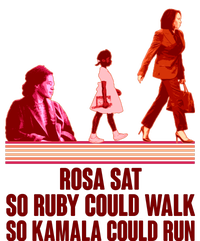 Rosa Sat So Ruby Could Walk So Kamala Could Run Kamala Harris 2024 T-Shirt