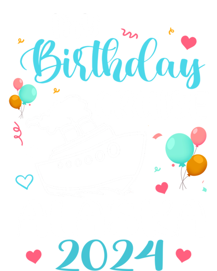 My Birthday Cruise Trip 2024 Alaska Summer Vacation Family Cute Gift T-Shirt