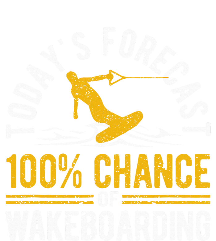 TodayS Forecast 100 Chance Of Wakeboarding Funny Wakeboard Sweatshirt