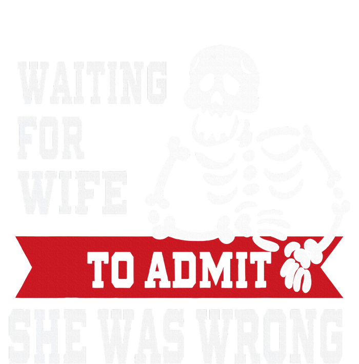 Waiting For Wife To Admit She Was Wrong Funny Husband T-Shirt