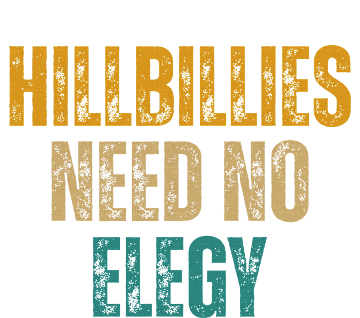 Hillbillies Need No Elegy Family And Culture Crisis T-Shirt