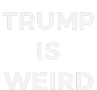 Trump Is Weird Funny Saying Meme Sign T-Shirt