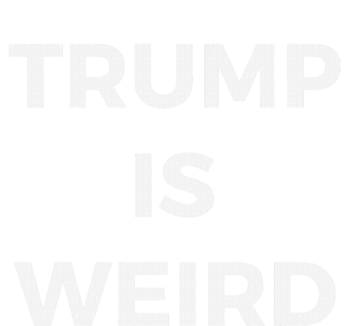 Trump Is Weird Funny Saying Meme Sign T-Shirt