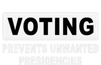 Voting Prevents Unwanted Presidencies Funny Quote  Poster