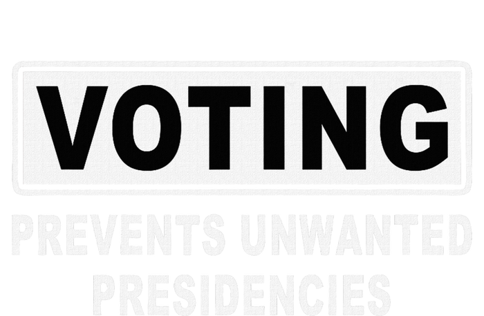 Voting Prevents Unwanted Presidencies Funny Quote  Poster