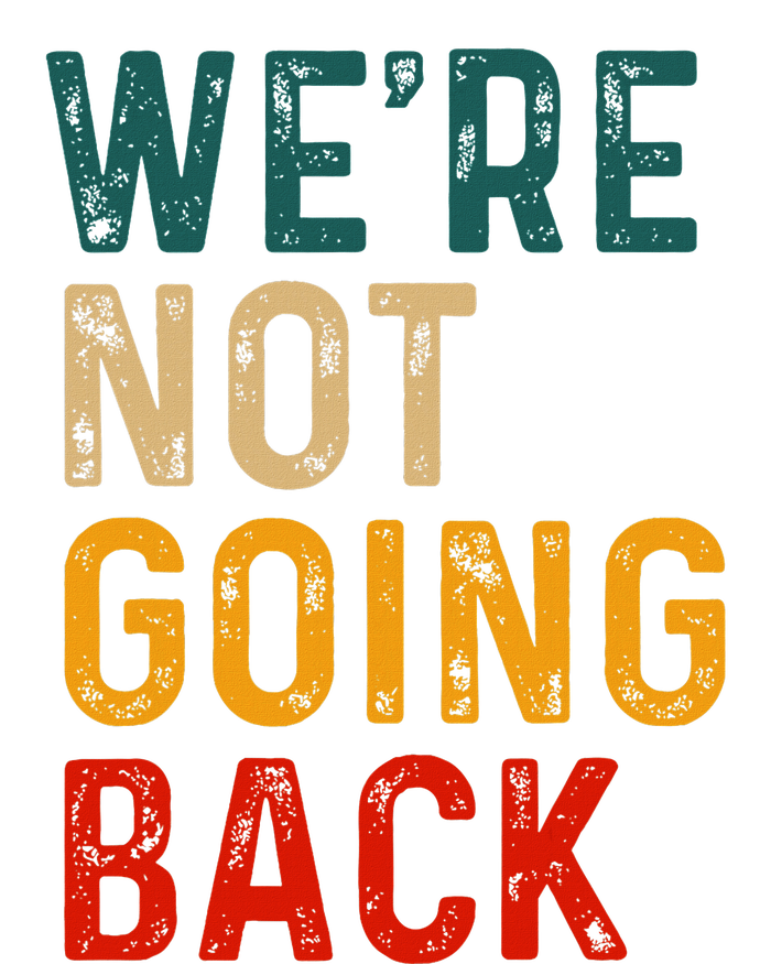 WeRe Not Going Back Vote For 2024 President Kamala Harris T-Shirt