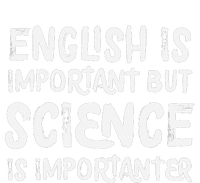 English Is Important But Science Is Importanter Funny T-Shirt