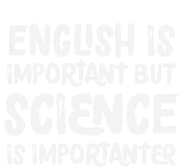 English Is Important But Science Is Importanter Funny T-Shirt