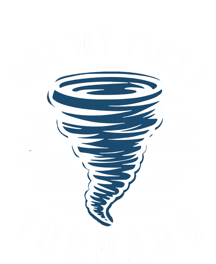 Not My First Tornado While Storm Twister Hurricane Weather Toddler Sweatshirt