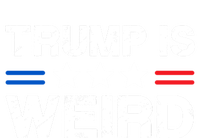 Trump Is Weird T-Shirt