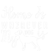 Home Is Wherever My Dog Is T-Shirt