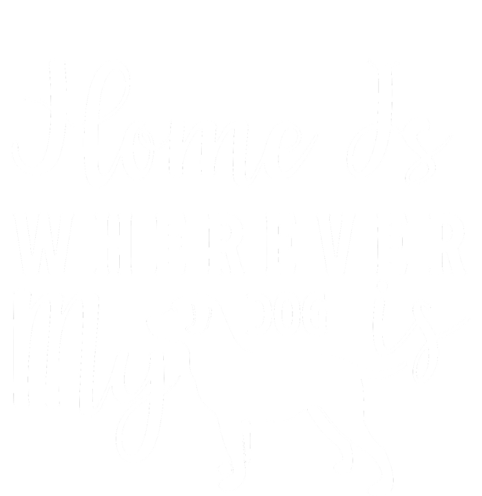 Home Is Wherever My Dog Is T-Shirt