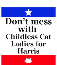 Kamala Harris 2024 Don’T Mess With Childless Cat Ladies For Harris Women's T-Shirt