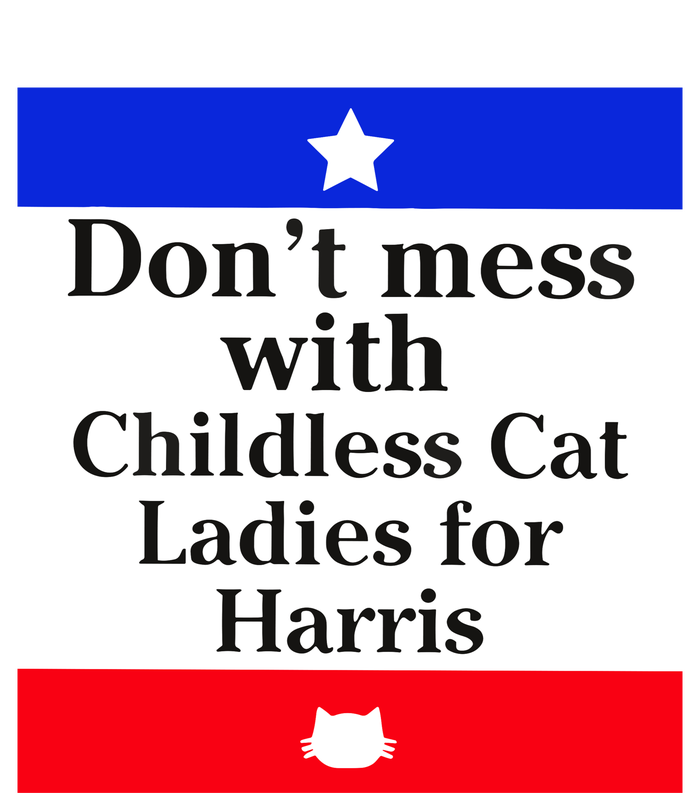 Kamala Harris 2024 Don’T Mess With Childless Cat Ladies For Harris Women's T-Shirt