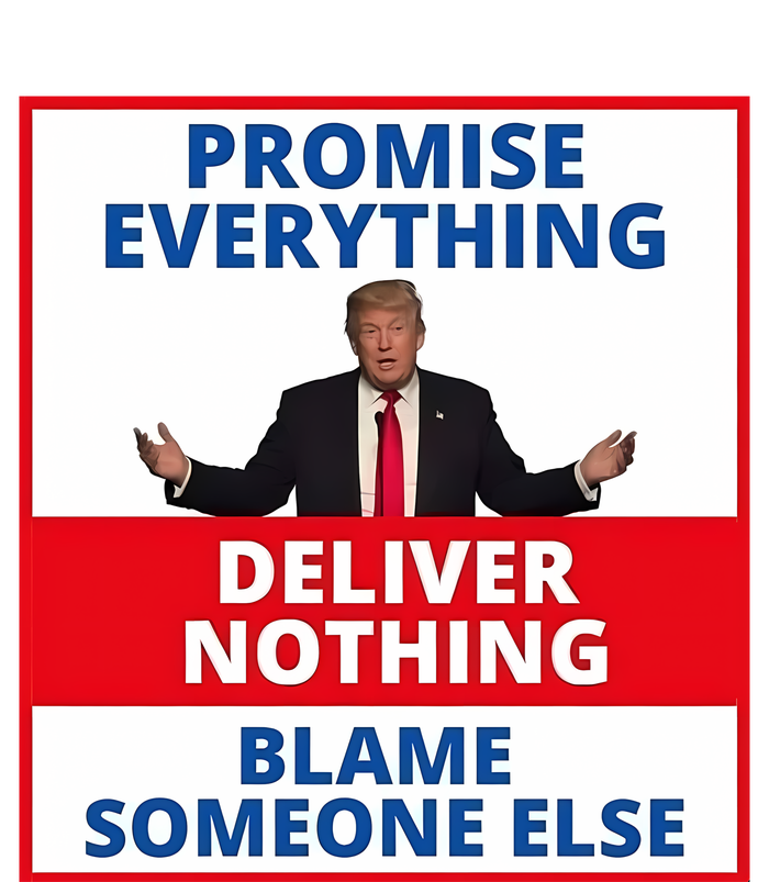 Trump Promise Everything Deliver Nothing Blame Someone Else Button